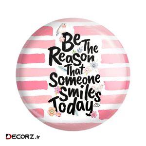 مگنت خندالو طرح Be The Reason That Someone Smiles Today کد ۲۷۳۹
