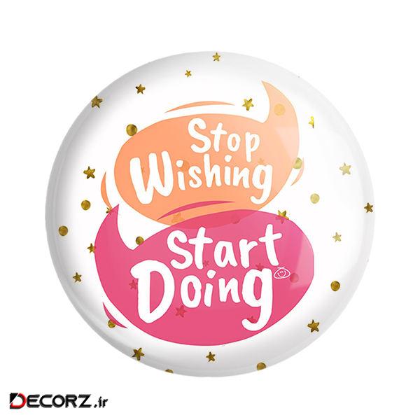 مگنت خندالو طرح Stop Wishing Start Doing کد 2738 مگنت خندالو طرح Stop Wishing Start Doing کد 2738