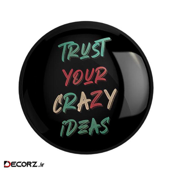 مگنت خندالو طرح Trust Your Crazy Ideas کد 2732 مگنت خندالو طرح Trust Your Crazy Ideas کد 2732